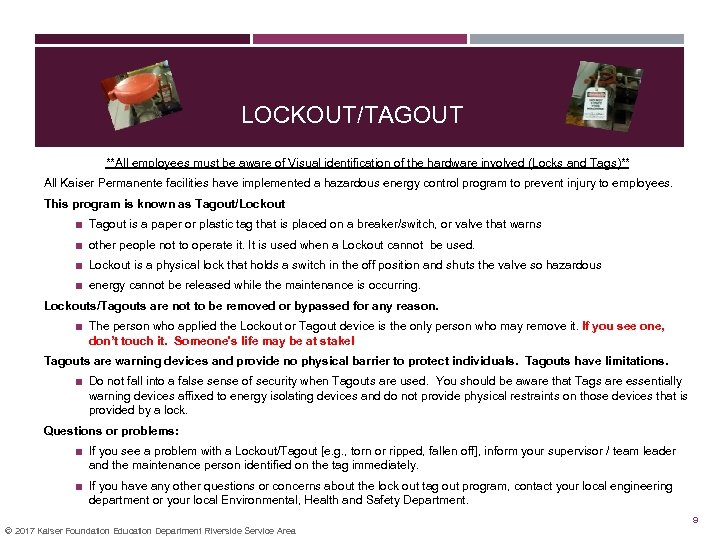 LOCKOUT/TAGOUT **All employees must be aware of Visual identification of the hardware involved (Locks