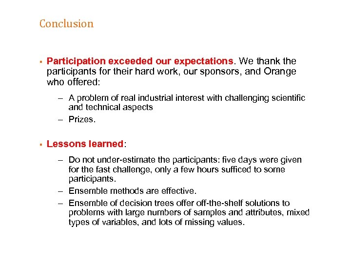 Conclusion § Participation exceeded our expectations. We thank the participants for their hard work,
