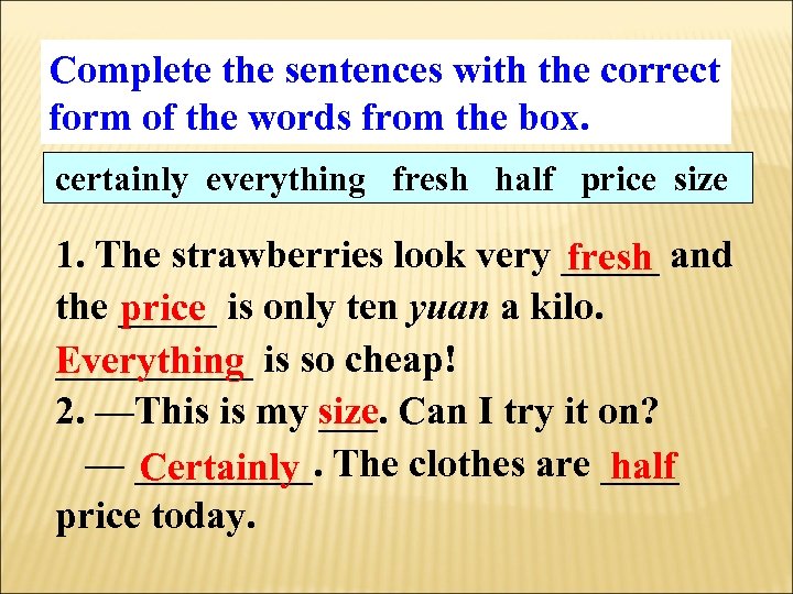 Complete the sentences with the correct form of the words from the box. certainly