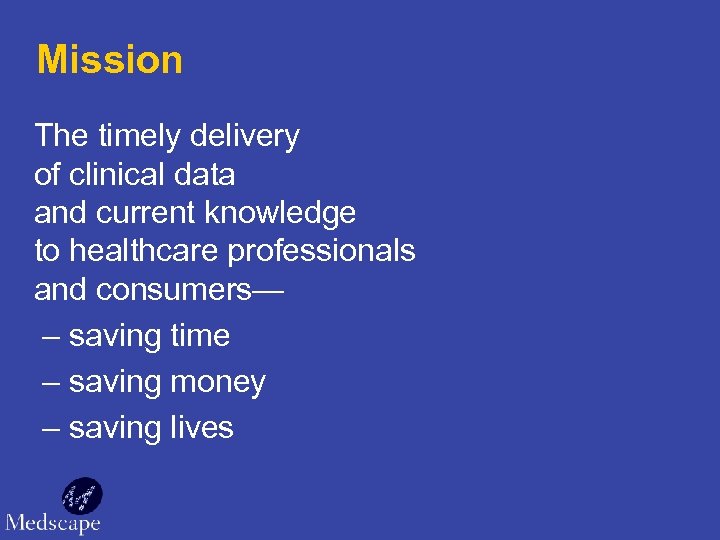 Mission The timely delivery of clinical data and current knowledge to healthcare professionals and
