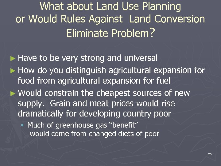 What about Land Use Planning or Would Rules Against Land Conversion Eliminate Problem? ►