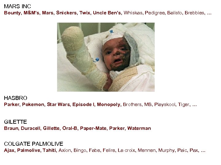 MARS INC Bounty, M&M's, Mars, Snickers, Twix, Uncle Ben's, Whiskas, Pedigree, Balisto, Brebbies, …