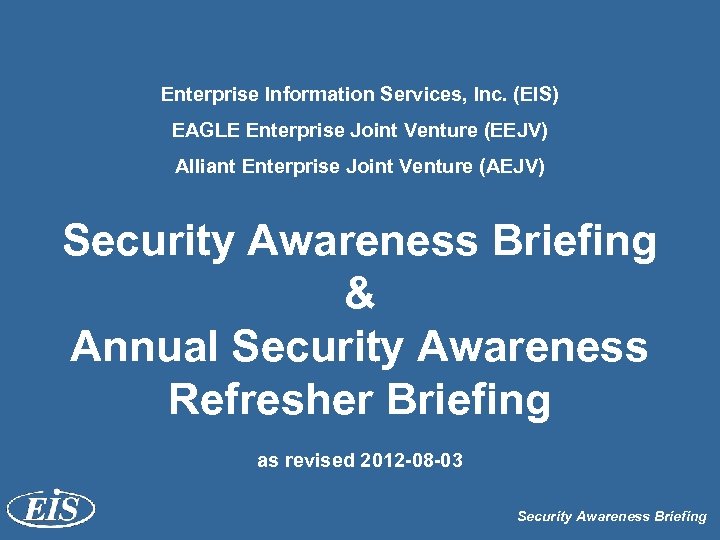 Enterprise Information Services, Inc. (EIS) EAGLE Enterprise Joint Venture (EEJV) Alliant Enterprise Joint Venture