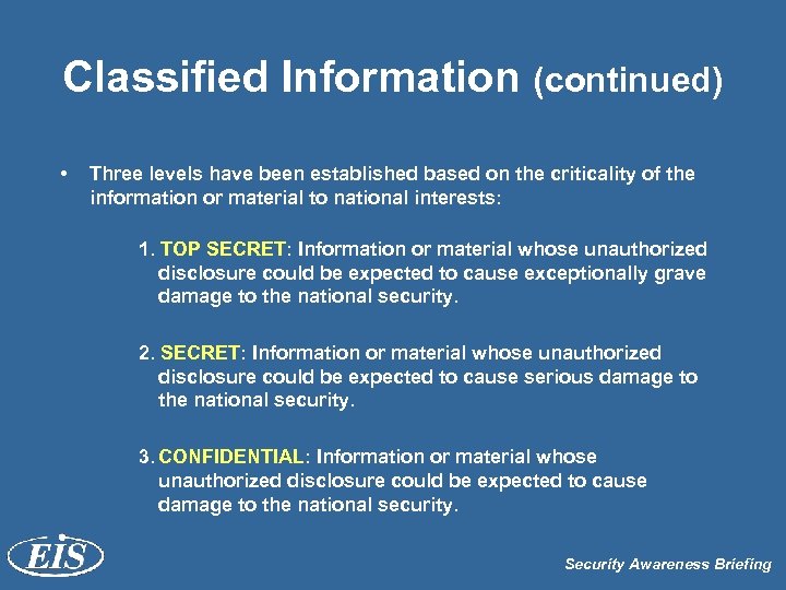 Classified Information (continued) • Three levels have been established based on the criticality of