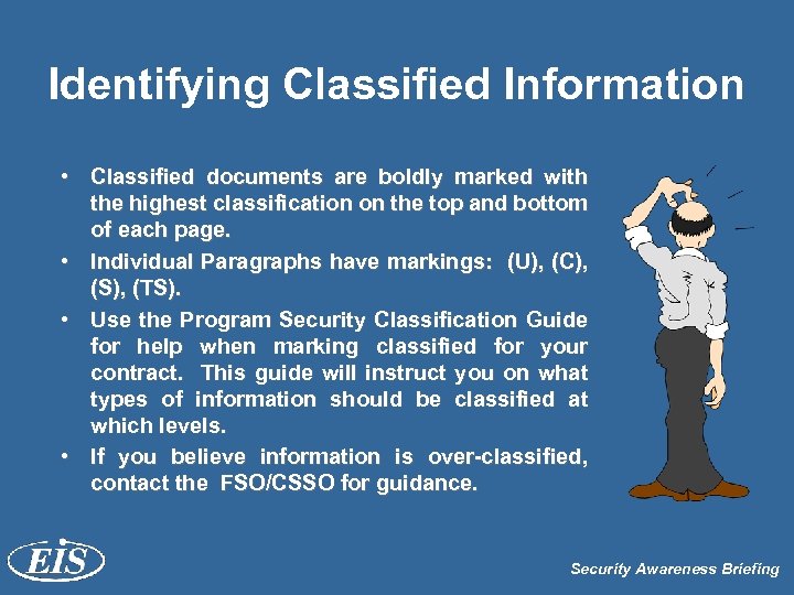 Identifying Classified Information • Classified documents are boldly marked with the highest classification on