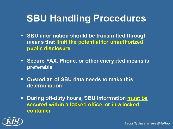 SBU Handling Procedures § SBU information should be transmitted through means that limit the