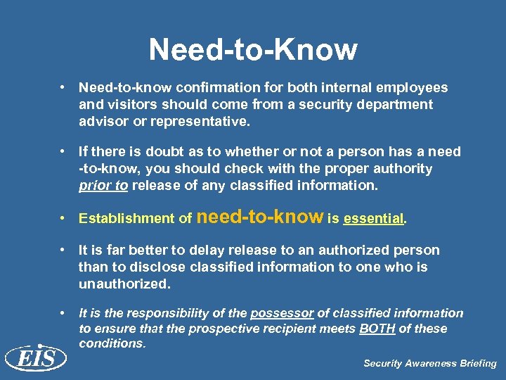 Need-to-Know • Need-to-know confirmation for both internal employees and visitors should come from a