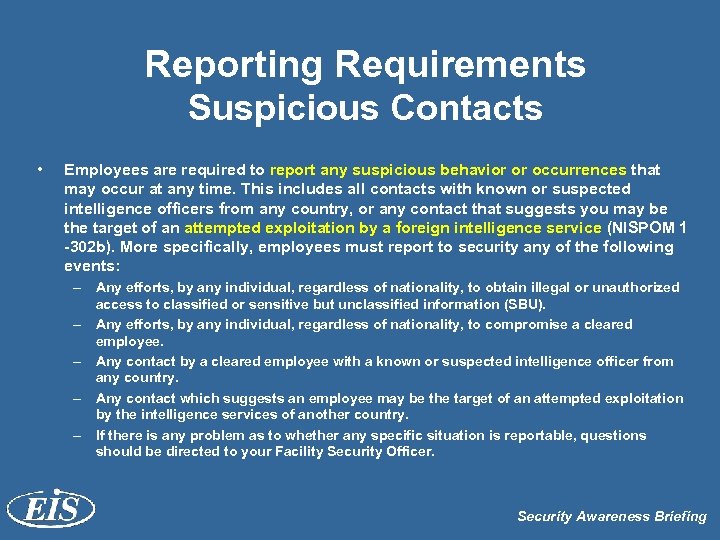 Reporting Requirements Suspicious Contacts • Employees are required to report any suspicious behavior or