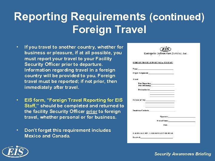 Reporting Requirements (continued) Foreign Travel • If you travel to another country, whether for