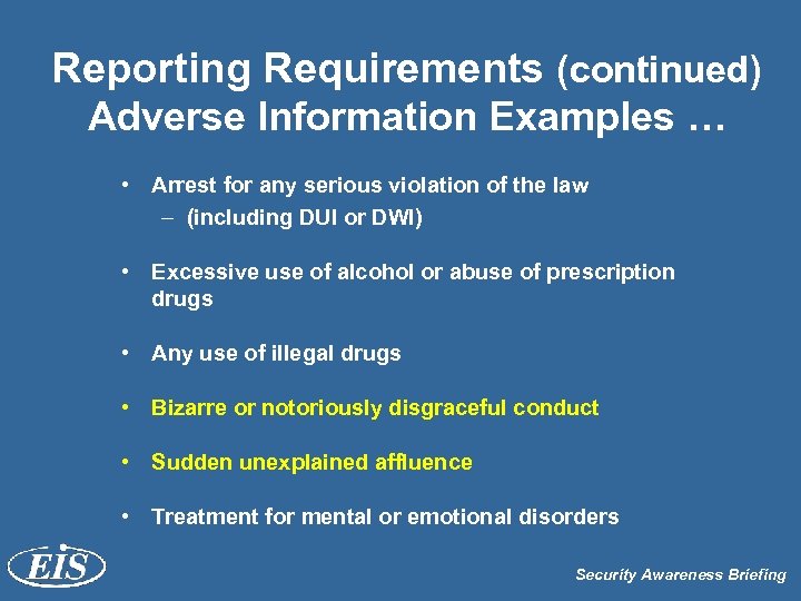 Reporting Requirements (continued) Adverse Information Examples … • Arrest for any serious violation of