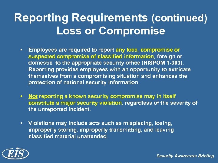 Reporting Requirements (continued) Loss or Compromise • Employees are required to report any loss,