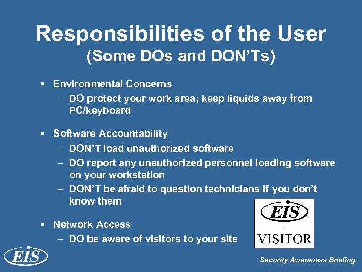 Responsibilities of the User (Some DOs and DON’Ts) § Environmental Concerns – DO protect