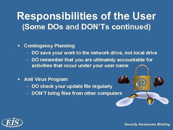 Responsibilities of the User (Some DOs and DON’Ts continued) § Contingency Planning – DO