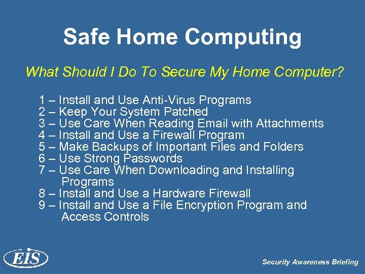 Safe Home Computing What Should I Do To Secure My Home Computer? 1 –