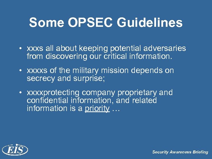 Some OPSEC Guidelines • xxxs all about keeping potential adversaries from discovering our critical