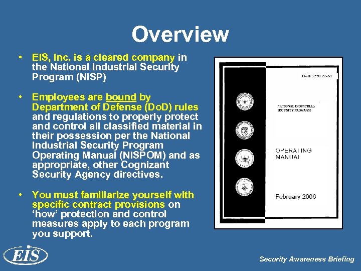 Overview • EIS, Inc. is a cleared company in the National Industrial Security Program