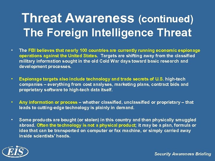 Threat Awareness (continued) The Foreign Intelligence Threat • The FBI believes that nearly 100