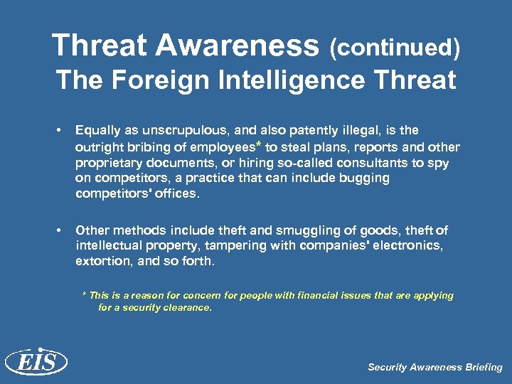 Threat Awareness (continued) The Foreign Intelligence Threat • Equally as unscrupulous, and also patently