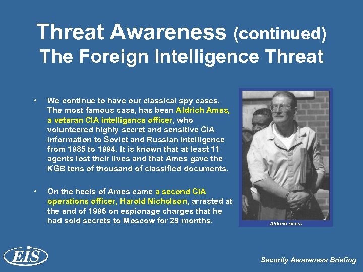 Threat Awareness (continued) The Foreign Intelligence Threat • We continue to have our classical