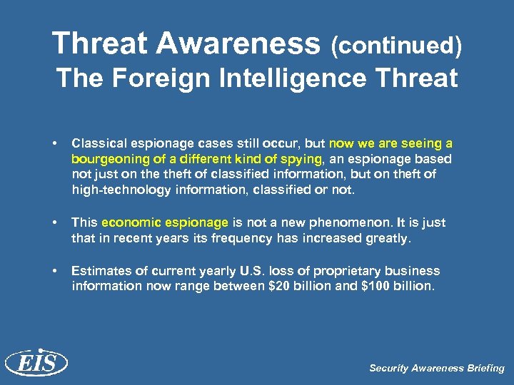 Threat Awareness (continued) The Foreign Intelligence Threat • Classical espionage cases still occur, but