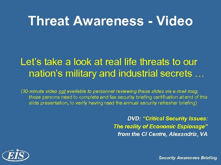 Threat Awareness - Video Let’s take a look at real life threats to our