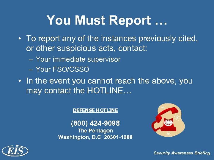 You Must Report … • To report any of the instances previously cited, or