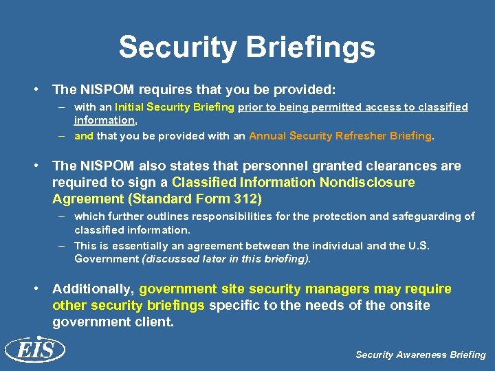 Security Briefings • The NISPOM requires that you be provided: – with an Initial
