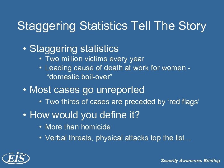 Staggering Statistics Tell The Story • Staggering statistics • Two million victims every year