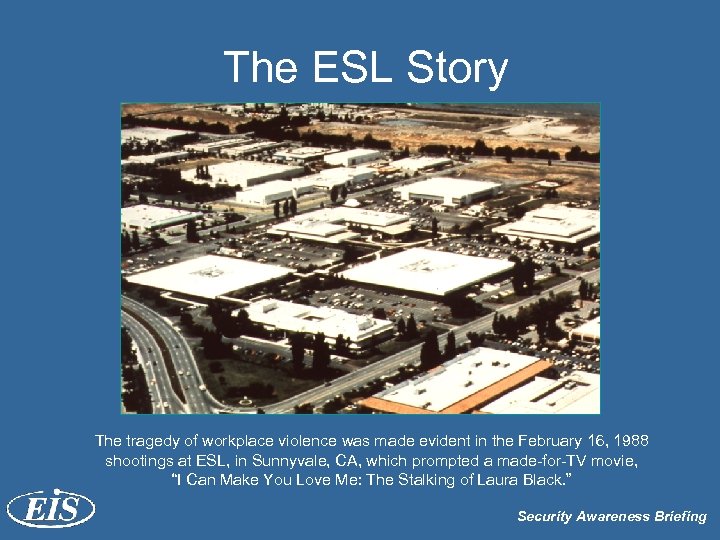 The ESL Story The tragedy of workplace violence was made evident in the February