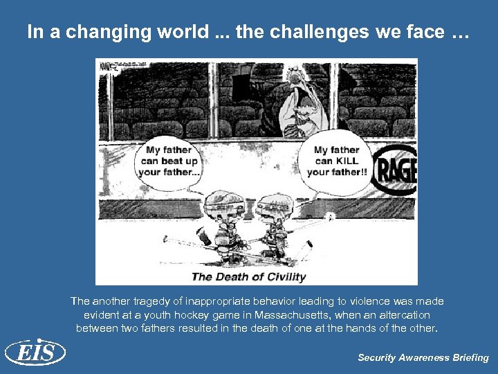 In a changing world. . . the challenges we face … The another tragedy