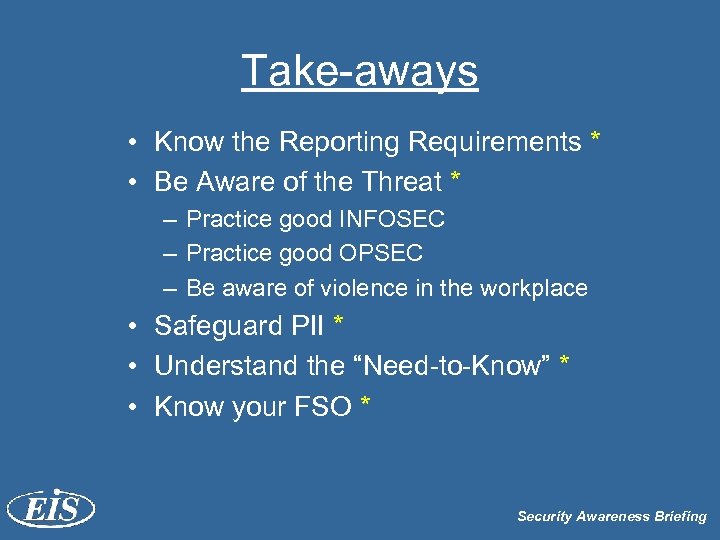Take-aways • Know the Reporting Requirements * • Be Aware of the Threat *