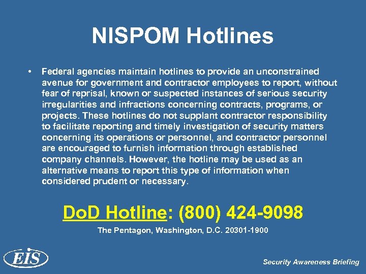 NISPOM Hotlines • Federal agencies maintain hotlines to provide an unconstrained avenue for government