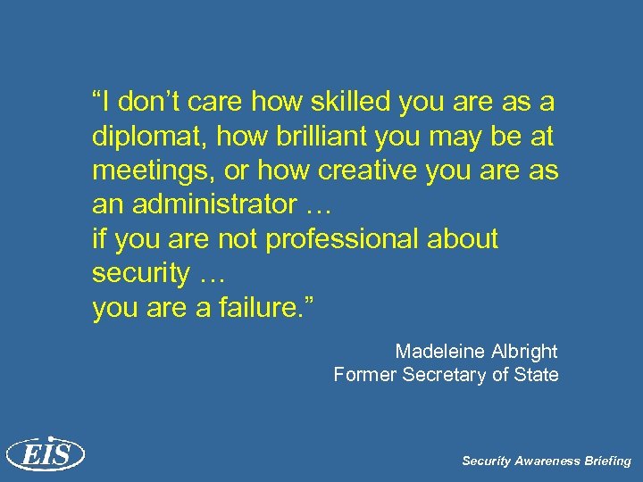 “I don’t care how skilled you are as a diplomat, how brilliant you may