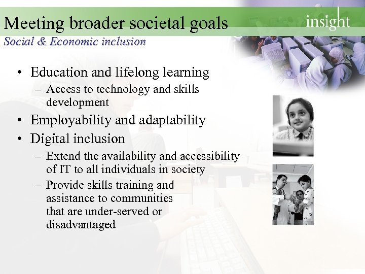 Meeting broader societal goals Social & Economic inclusion • Education and lifelong learning –