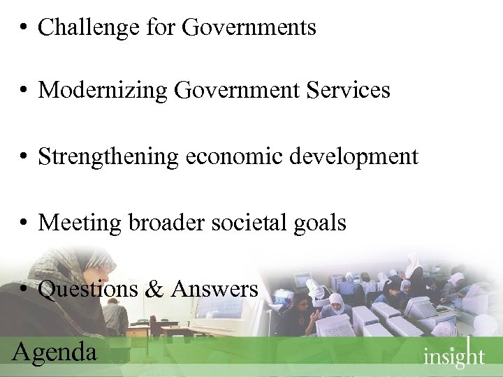  • Challenge for Governments • Modernizing Government Services • Strengthening economic development •