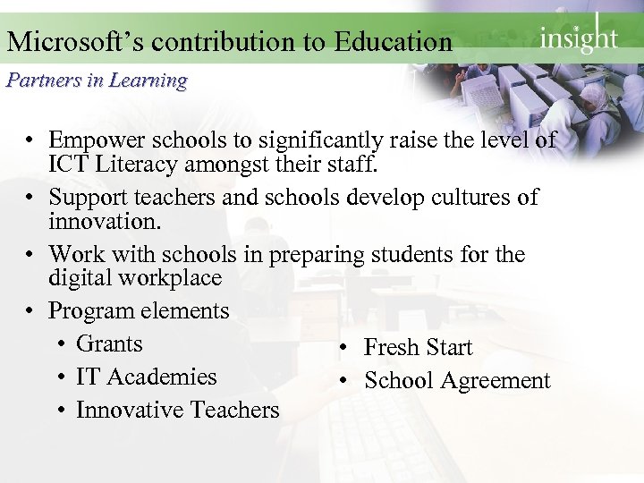 Microsoft’s contribution to Education Partners in Learning • Empower schools to significantly raise the