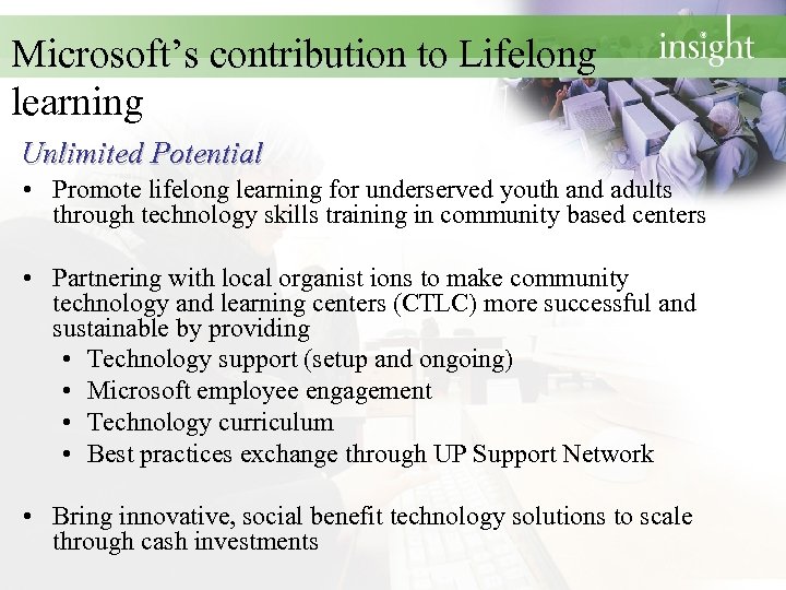 Microsoft’s contribution to Lifelong learning Unlimited Potential • Promote lifelong learning for underserved youth