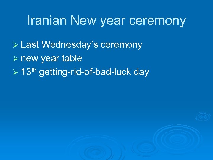 Iranian New year ceremony Ø Last Wednesday’s ceremony Ø new year table Ø 13