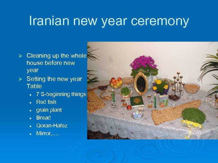 Iranian new year ceremony Cleaning up the whole house before new year Ø Setting