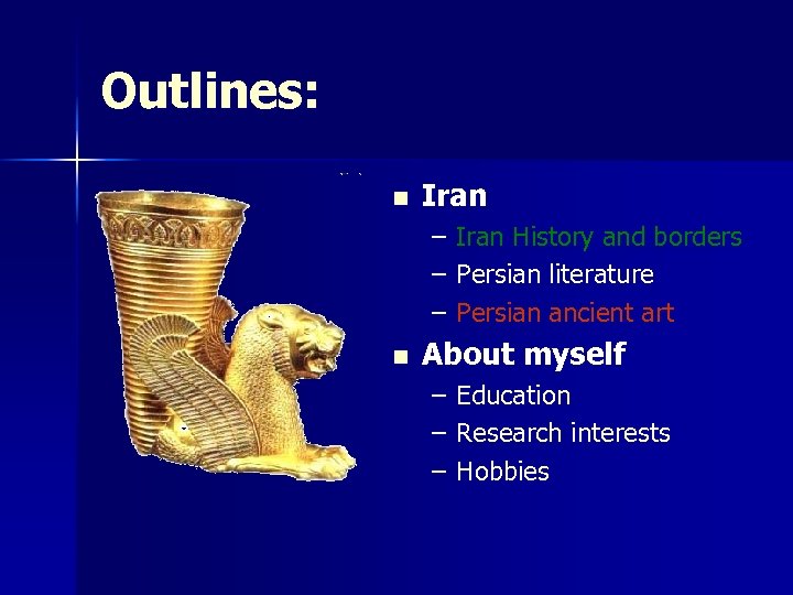 Outlines: n Iran – – – n Iran History and borders Persian literature Persian