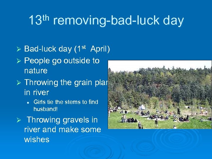 13 th removing-bad-luck day Bad-luck day (1 st April) Ø People go outside to