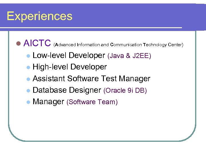 Experiences l AICTC (Advanced Information and Communication Technology Center) Low-level Developer (Java & J