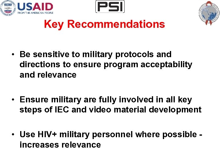 Key Recommendations • Be sensitive to military protocols and directions to ensure program acceptability