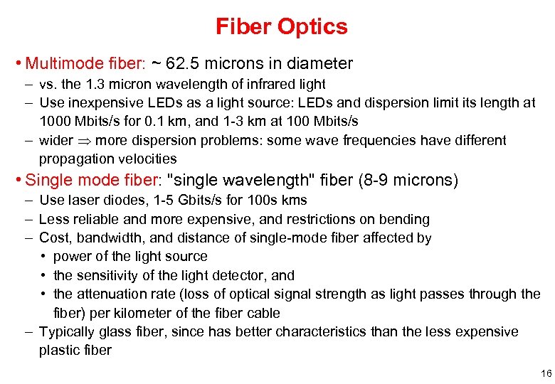 Fiber Optics • Multimode fiber: ~ 62. 5 microns in diameter – vs. the