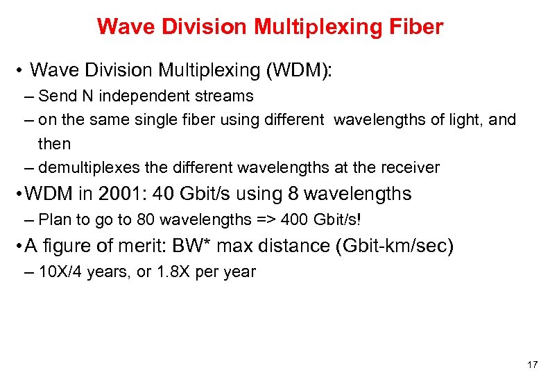 Wave Division Multiplexing Fiber • Wave Division Multiplexing (WDM): – Send N independent streams