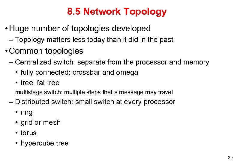 8. 5 Network Topology • Huge number of topologies developed – Topology matters less