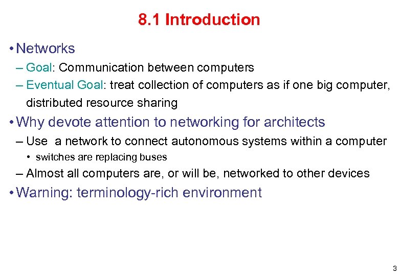 8. 1 Introduction • Networks – Goal: Communication between computers – Eventual Goal: treat