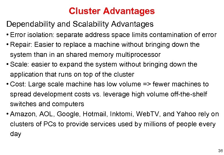 Cluster Advantages Dependability and Scalability Advantages • Error isolation: separate address space limits contamination
