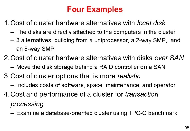 Four Examples 1. Cost of cluster hardware alternatives with local disk – The disks