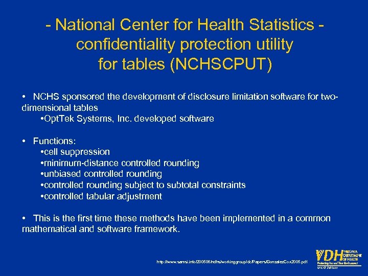 - National Center for Health Statistics confidentiality protection utility for tables (NCHSCPUT) • NCHS